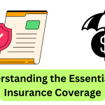 Navigating the Safety Net: Understanding the Essentials of Insurance Coverage